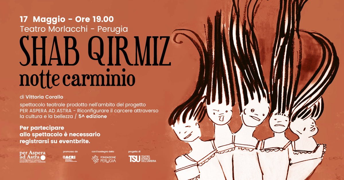 SHAB QIRMIZ – notte carminio: il nuovo spettacolo con i detenuti attori in scena il 17 maggio al Teatro Morlacchi Perugia